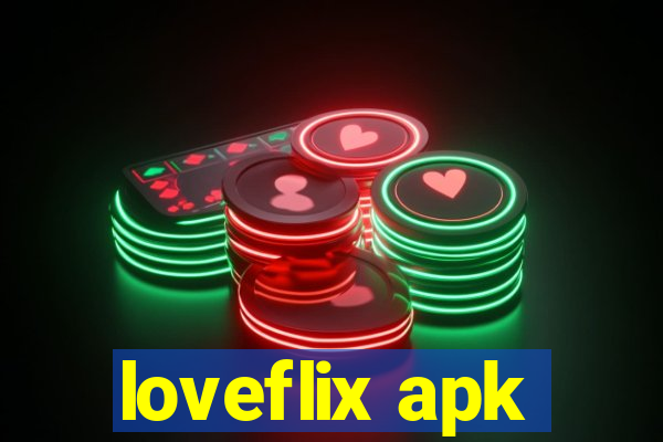 loveflix apk